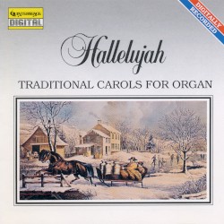 Hallelujah: Traditional Carols for Organ