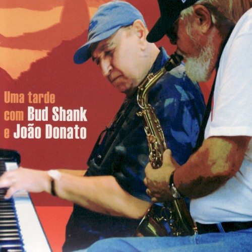 Uma Tarde Com Bud Shank E João Donato