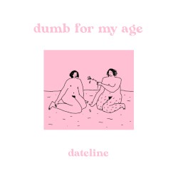 Dumb for My Age