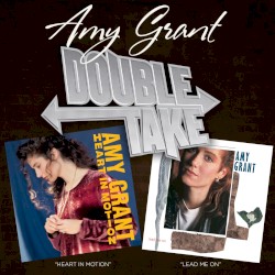 Double Take: Heart In Motion & Lead Me On