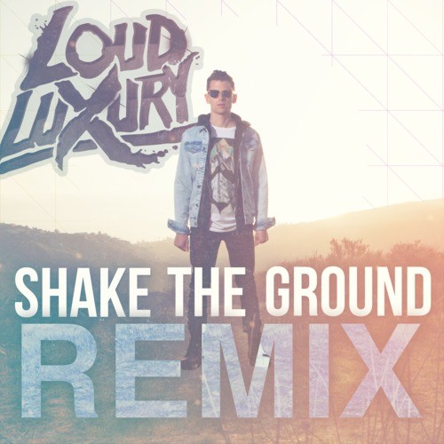 Shake The Ground (Loud Luxury Official Remix)