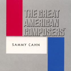 The Great American Composers: Sammy Cahn