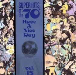 Super Hits of the '70s: Have a Nice Day, Vol. 15