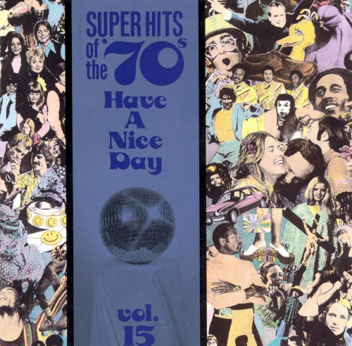 Super Hits of the '70s: Have a Nice Day, Vol. 15