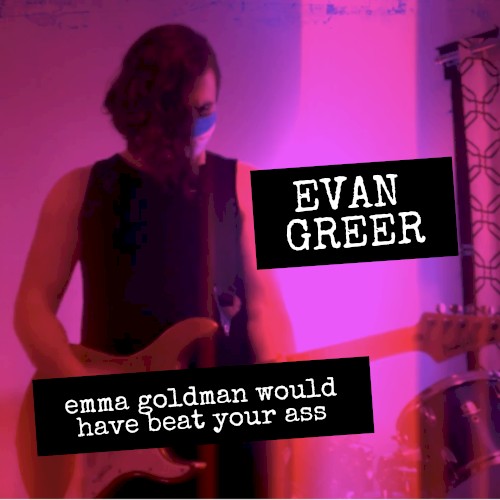 Emma Goldman Would Have Beat Your Ass