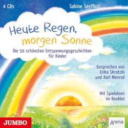 Heute Regen, morgen Sonne - Die 50 schönsten Entspannungsgeschichten für Kinder