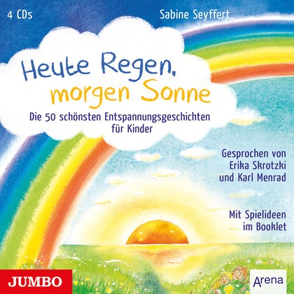 Heute Regen, morgen Sonne - Die 50 schönsten Entspannungsgeschichten für Kinder