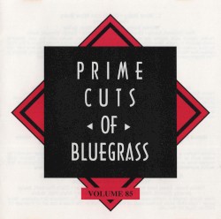 Prime Cuts of Bluegrass, Vol. 85