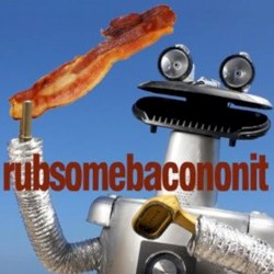 Rub Some Bacon On It