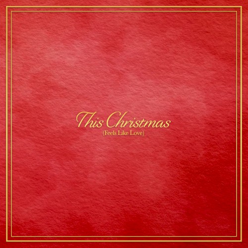 This Christmas (Feels Like Love)