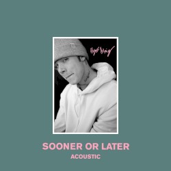 Sooner or Later