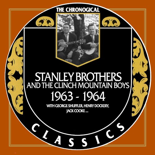 The Chronogical Classics: Stanley Brothers and The Clinch Mountain Boys 1963-1964