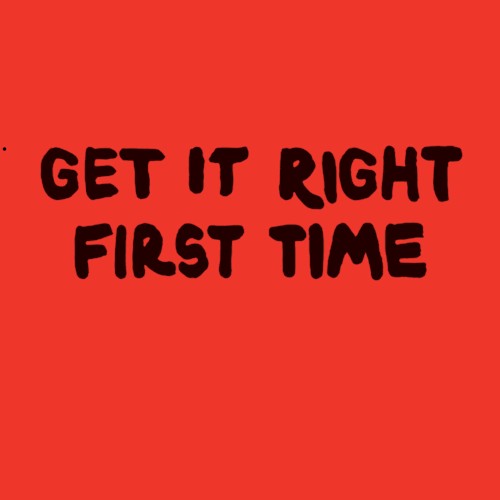 Get It Right First Time