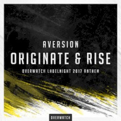 Originate & Rise (Official Overwatch Labelnight Anthem 2017)