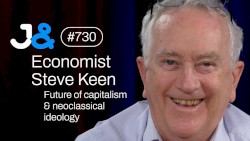 Jung & Naiv #730, „Steve Keen on Economic Ideology, Capitalism and the Future“