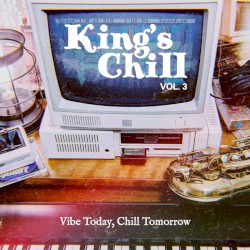 King's Chill Vol. 3 - Vibe Today, Chill Tomorrow