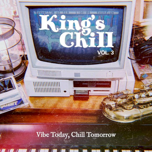King's Chill Vol. 3 - Vibe Today, Chill Tomorrow