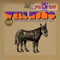 Well Hung: 20 Funk Rock Eruptions From Beneath Communist Hungary, Volume 1