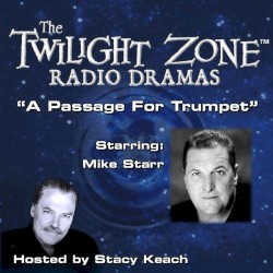 The Twilight Zone Radio Dramas, "A Passage for Trumpet"