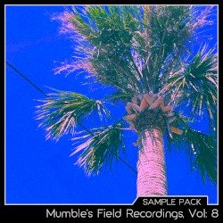 Mumble’s Field Recordings, Vol: 8