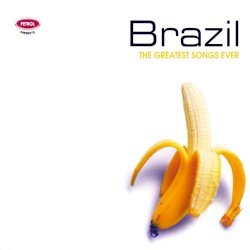 Brazil: The Greatest Songs Ever