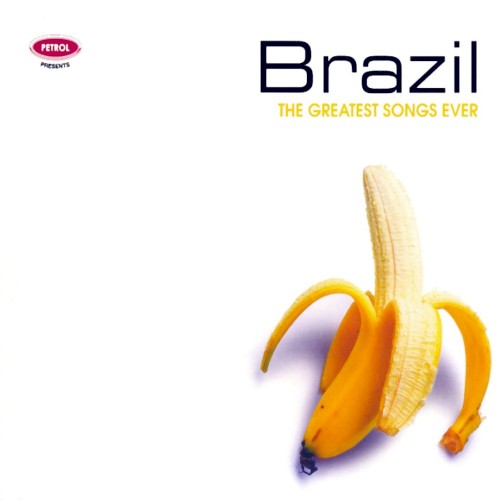 Brazil: The Greatest Songs Ever