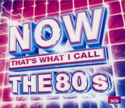 Now That’s What I Call the 80s
