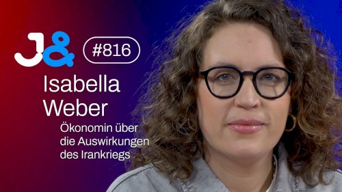 Jung & Naiv #816, „Energiekrise: Ökonomin Isabella Weber zur Auswirkung des Irankriegs“