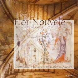 Flor Nouvele. Femmes troubadours, chants d'amour