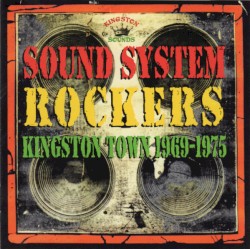 Sound System Rockers (Kingston Town 1969-75)