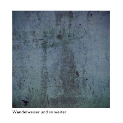 Wandelweiser und so weiter
