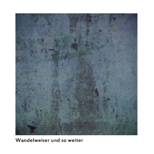 Wandelweiser und so weiter