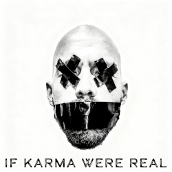 If Karma Were Real