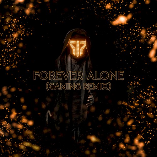 Forever Alone (Gaming Remix)