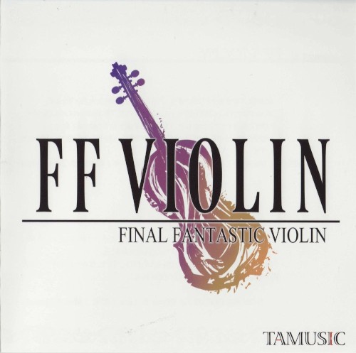 FF VIOLIN –FINAL FANTASTIC VIOLIN–