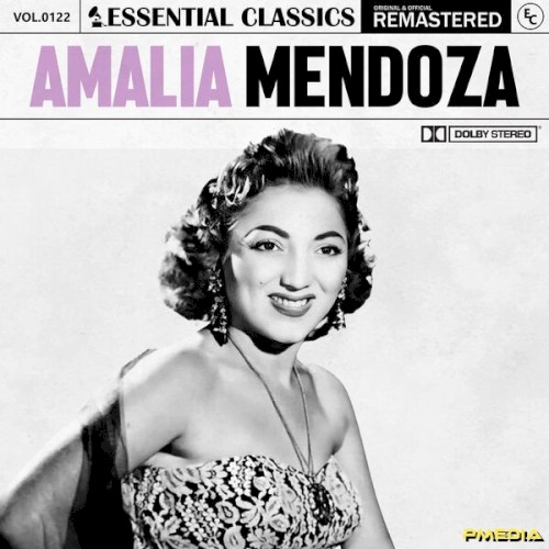 Essential Classics, Vol. 122: Amalia Mendoza