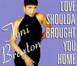 Love Shoulda Brought You Home