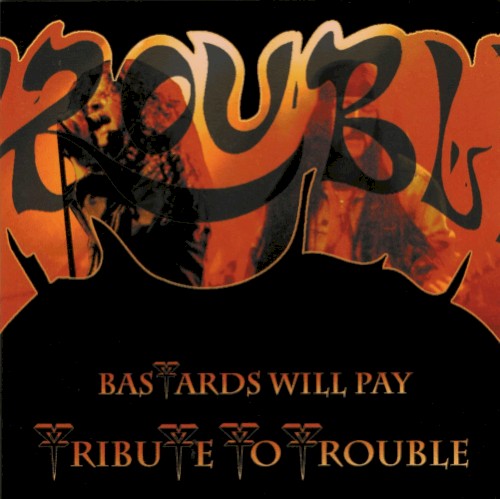Bastards Will Pay: A Trouble Tribute