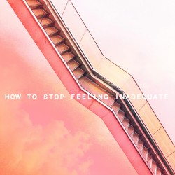how to stop feeling inadequate