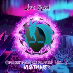 Jyc Row Orchestral Compilation Vol. 5 - NIGHTMARES