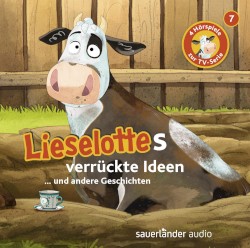 Lieselottes verrückte Ideen ... und andere Geschichten