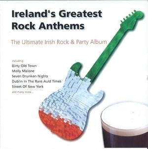 Ireland's Greatest Rock Anthems