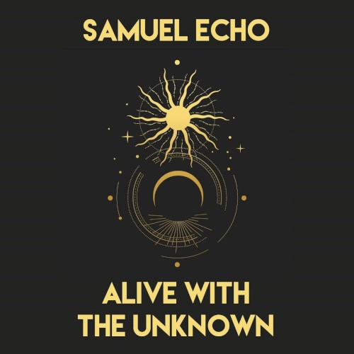 Alive with the Unknown