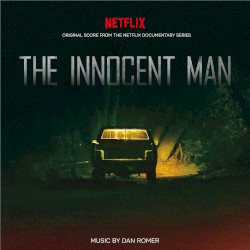 The Innocent Man: Original Score from the Netflix Documentary Series
