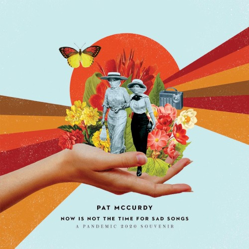 Now is Not the Time for Sad Songs: A Pandemic 2020 Souvenir