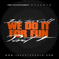 We Do It For Fun, Pt. 1