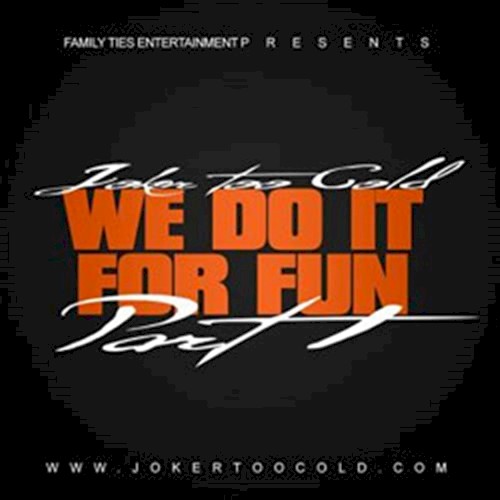 We Do It For Fun, Pt. 1