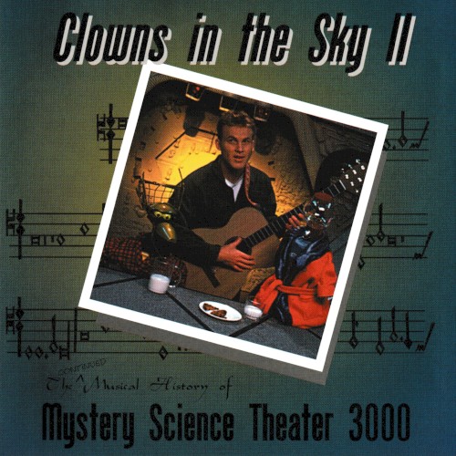 Clowns in the Sky II: The Continued Musical History of Mystery Science Theater 3000