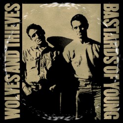 Wolves and Thieves / Bastards of Young