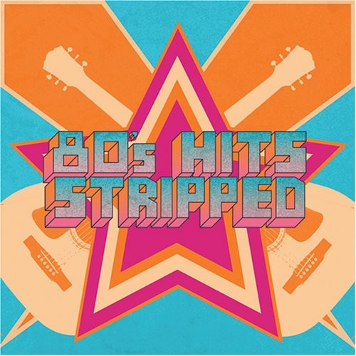 80's Hits Stripped